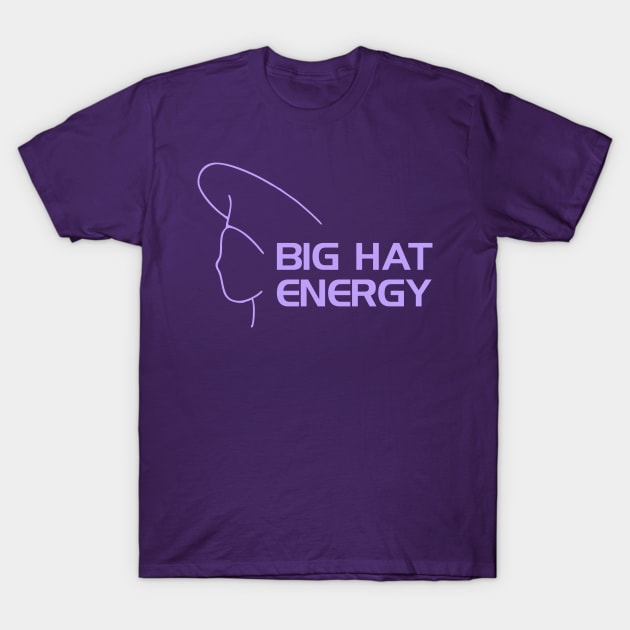 Big Hat Energy T-Shirt by Women at Warp - A Star Trek Podcast